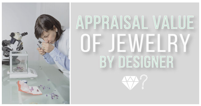 Designer Jewelry Appraisal Value