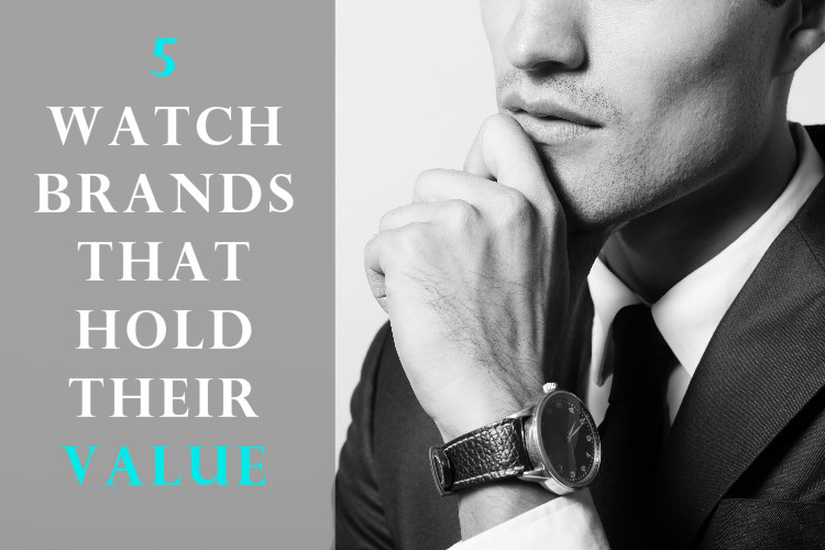 5 Watches That Hold Value Over Time
