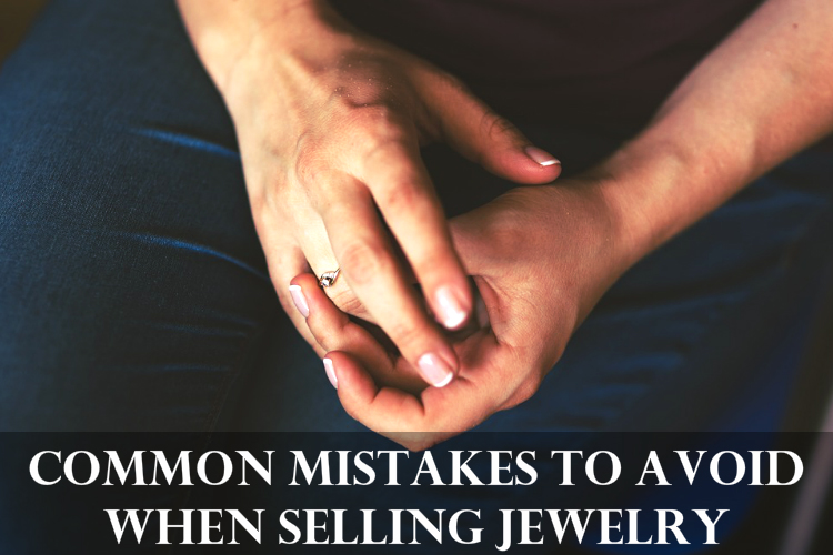 Best Way to Sell Jewelry - Avoid These Mistakes